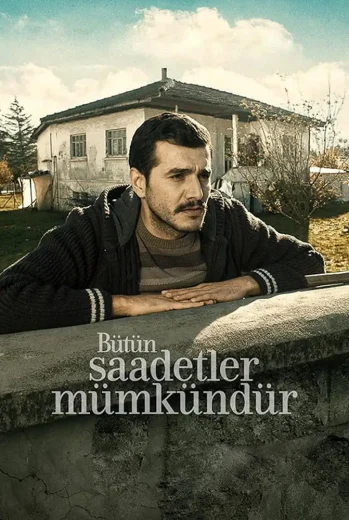 فيلم Bütün Saadetler Mümkündür 2017 مترجم
